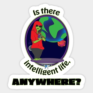 intelligent life anywhere Sticker